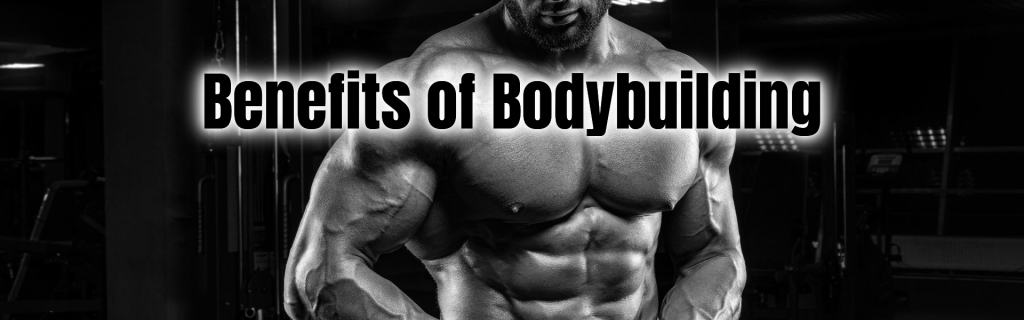 Benefits of Bodybuilding